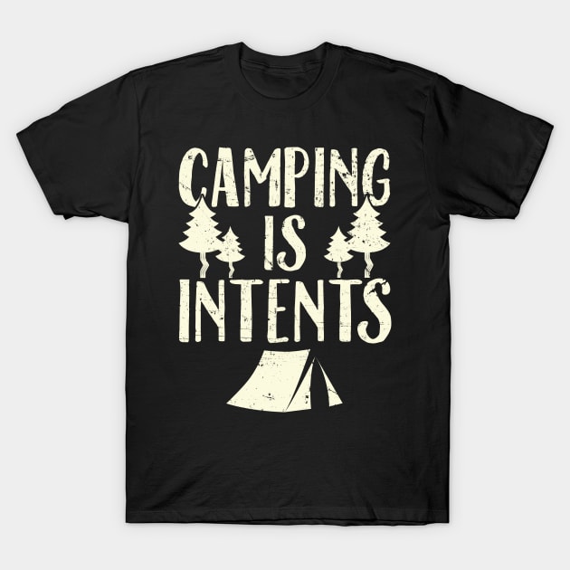 Camping is intents T-Shirt by captainmood